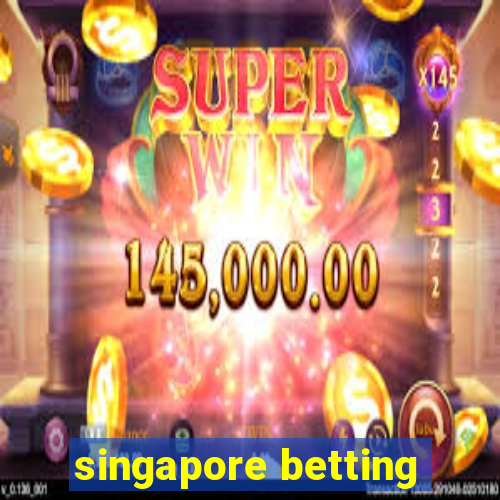 singapore betting