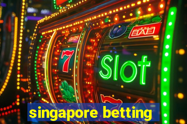 singapore betting