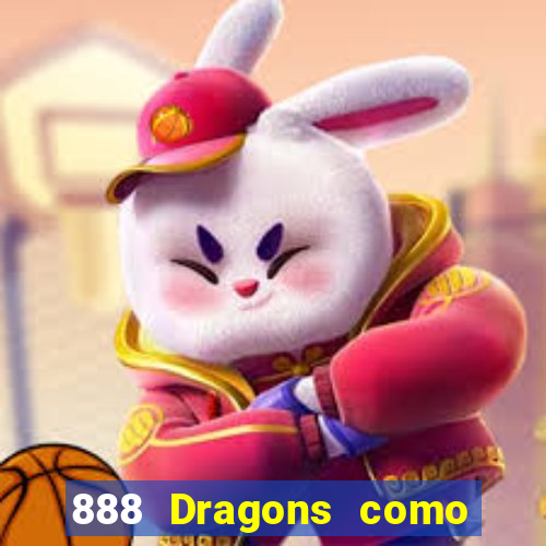 888 Dragons como ganhar 888 dragon