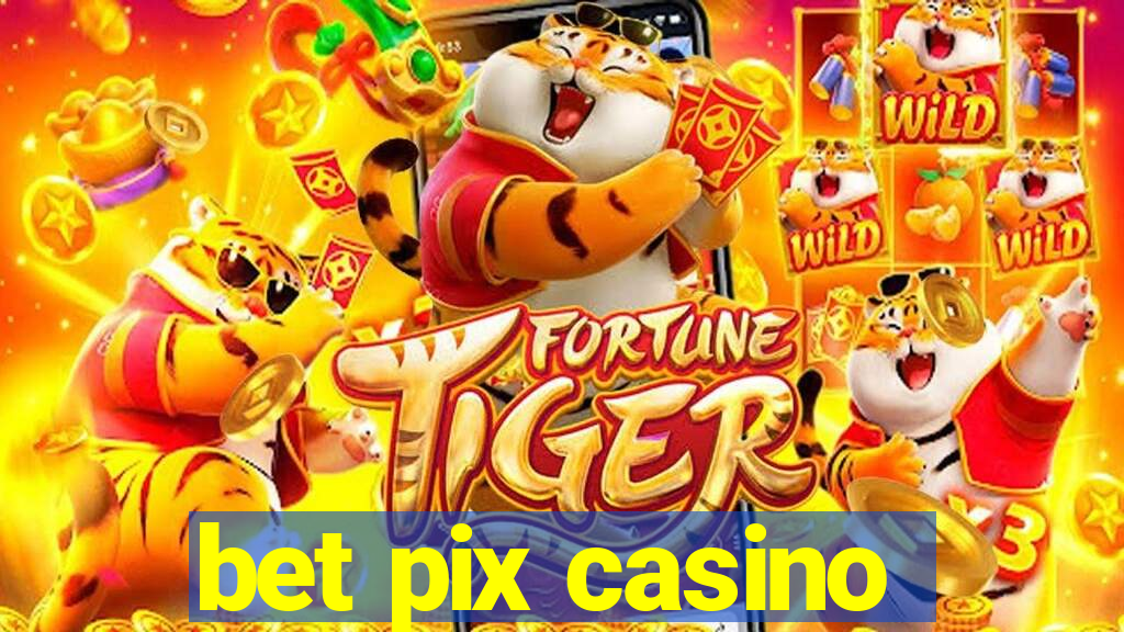 bet pix casino