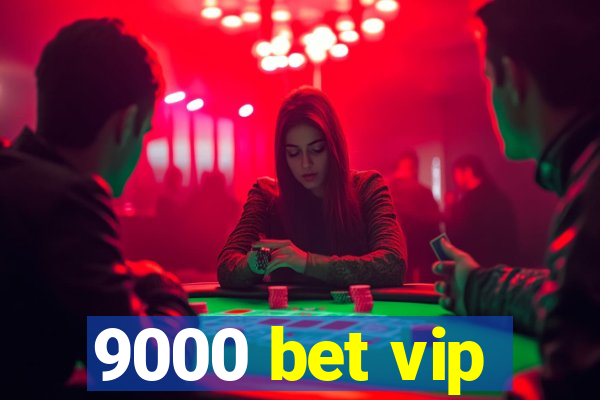 9000 bet vip