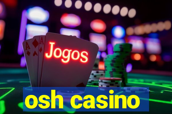 osh casino