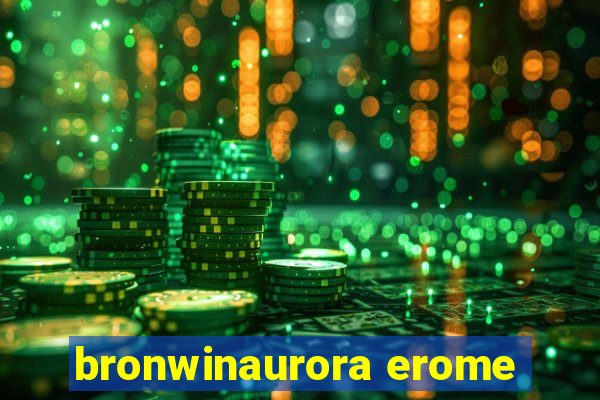 bronwinaurora erome