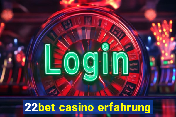 22bet casino erfahrung