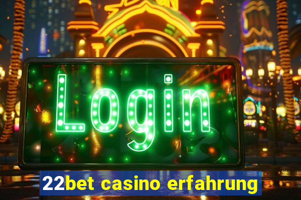 22bet casino erfahrung