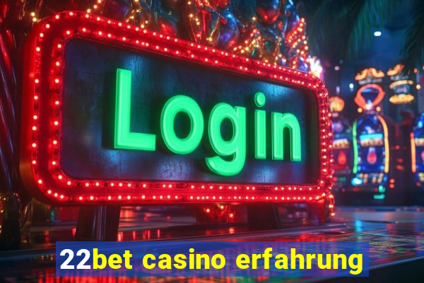 22bet casino erfahrung