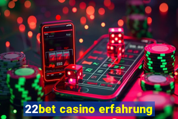 22bet casino erfahrung