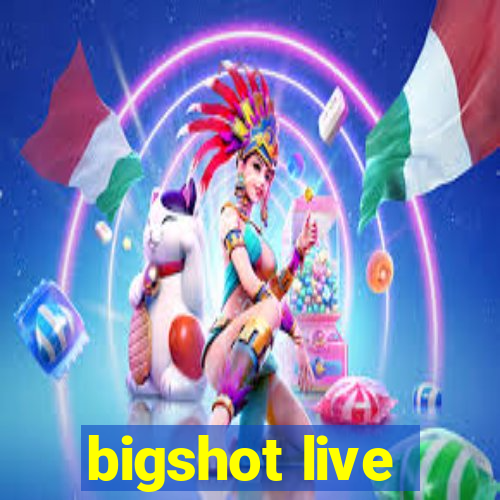 bigshot live