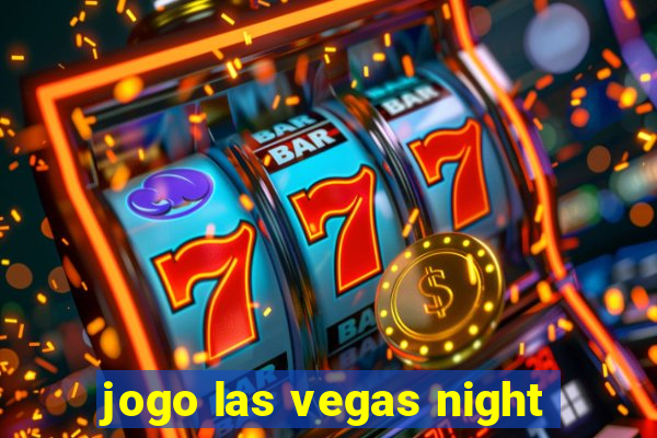 jogo las vegas night