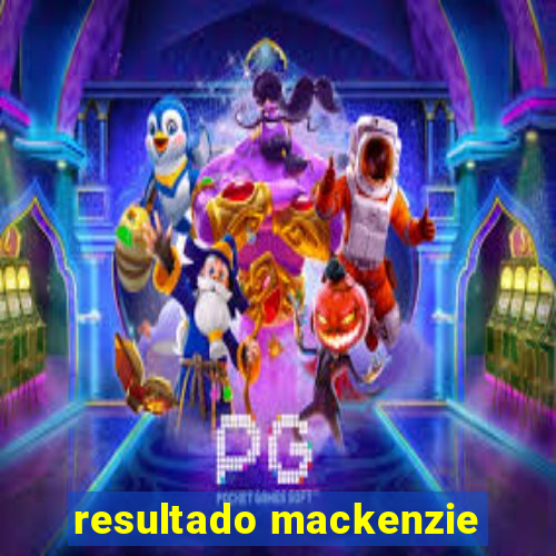 resultado mackenzie