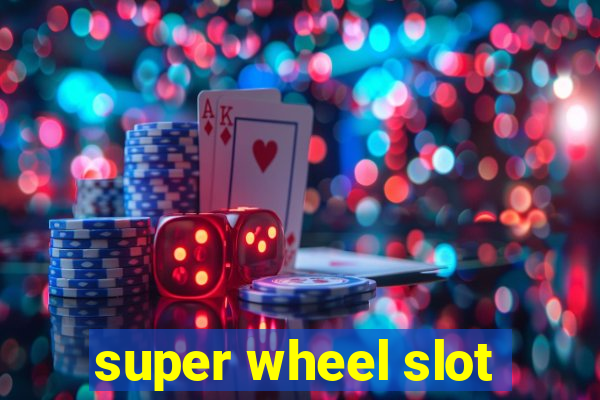 super wheel slot