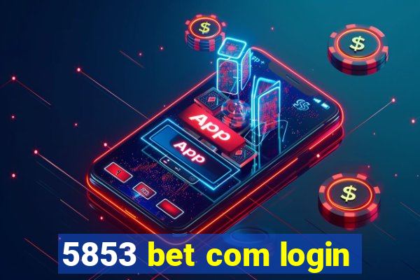 5853 bet com login