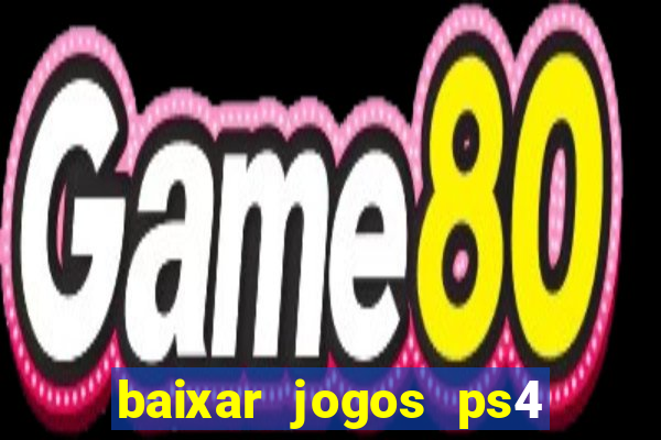 baixar jogos ps4 pkg pt-br