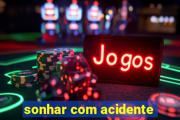 sonhar com acidente