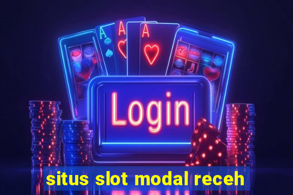 situs slot modal receh