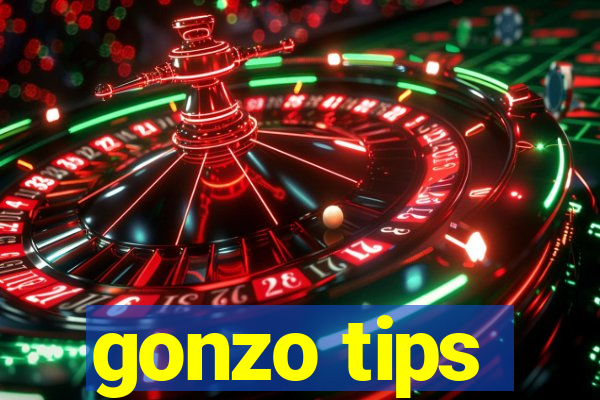 gonzo tips