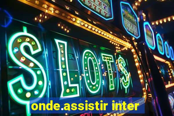 onde.assistir inter