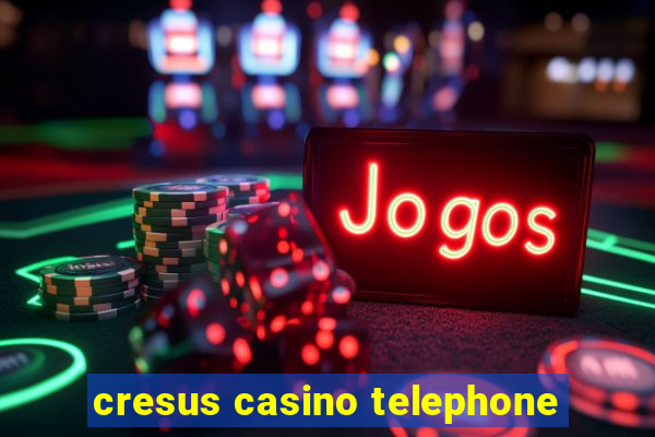 cresus casino telephone