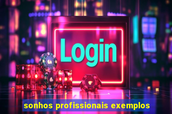 sonhos profissionais exemplos