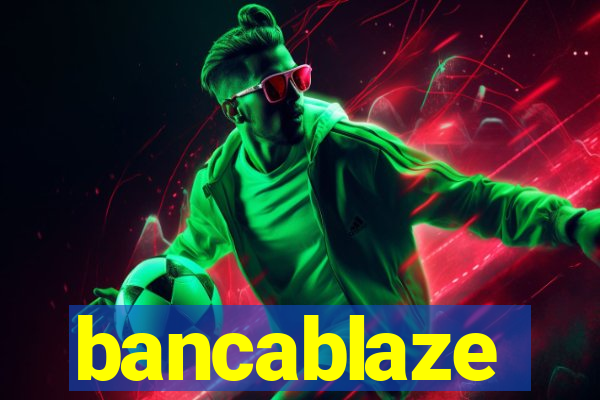 bancablaze