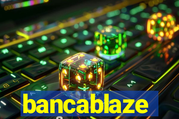 bancablaze