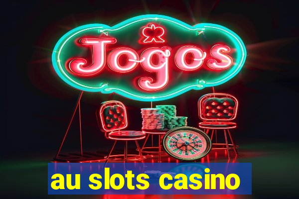 au slots casino