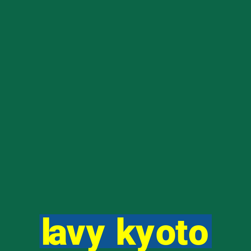 lavy kyoto