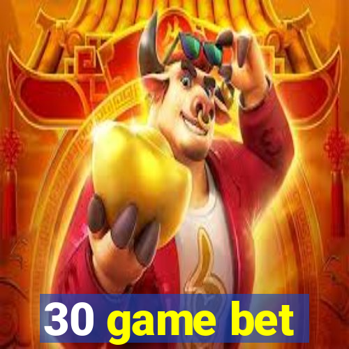 30 game bet