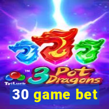 30 game bet