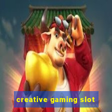 creative gaming slot