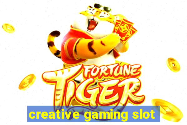 creative gaming slot