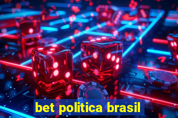 bet politica brasil