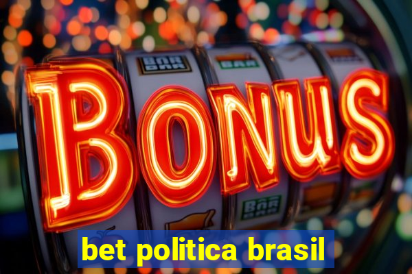 bet politica brasil