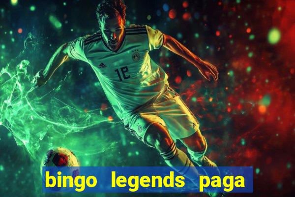 bingo legends paga de verdade