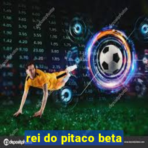 rei do pitaco beta