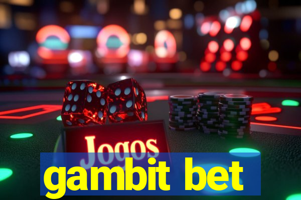 gambit bet