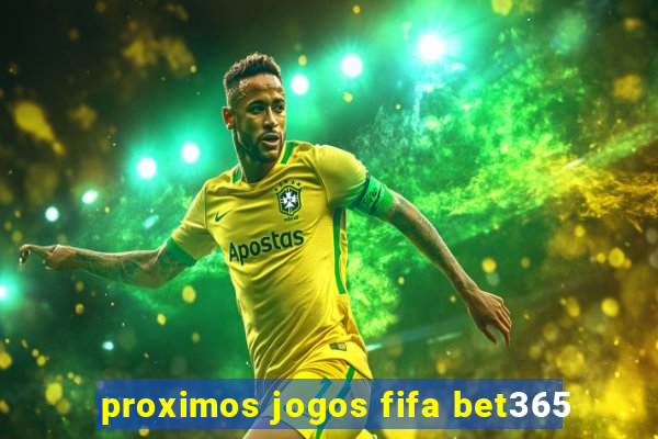 proximos jogos fifa bet365