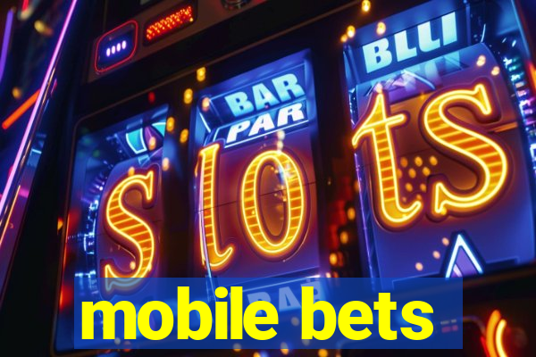 mobile bets