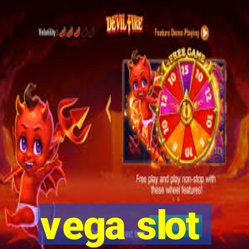 vega slot