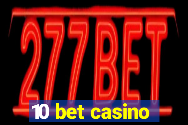 10 bet casino