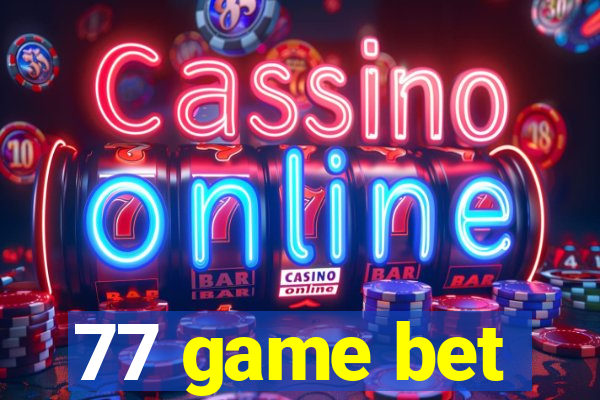 77 game bet