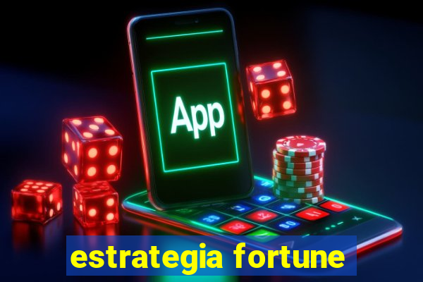 estrategia fortune