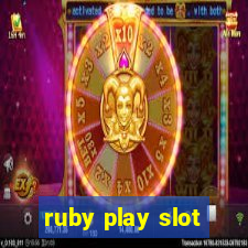 ruby play slot