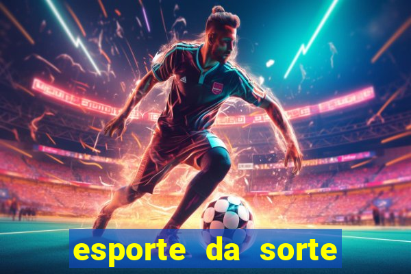 esporte da sorte casino link