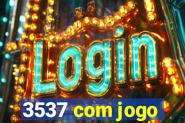 3537 com jogo