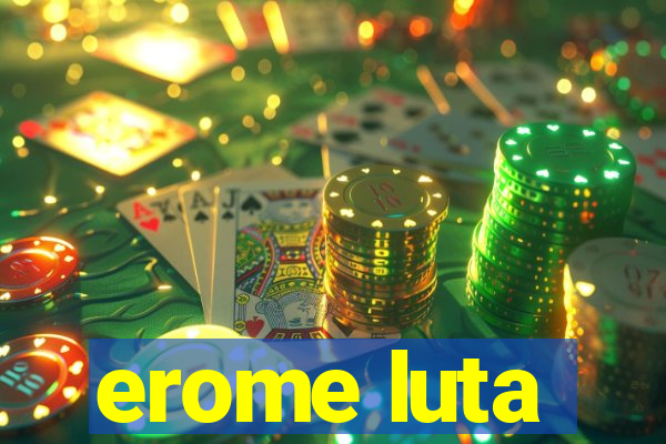 erome luta