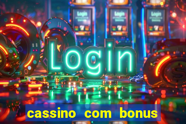 cassino com bonus de deposito