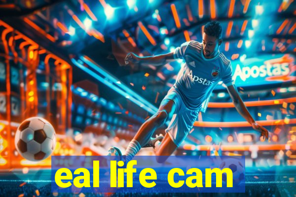 eal life cam