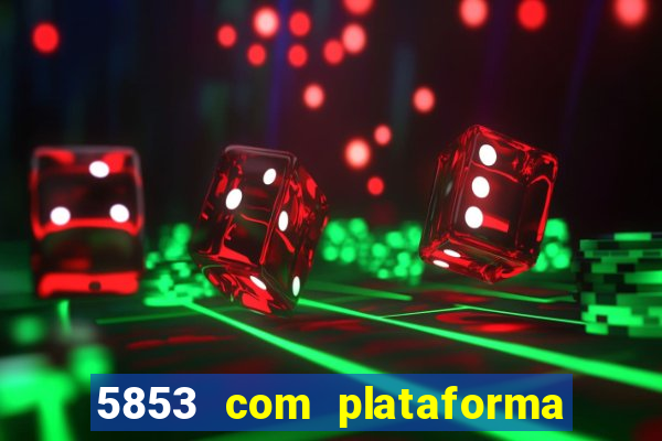 5853 com plataforma de jogos