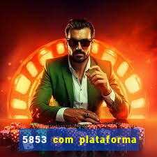 5853 com plataforma de jogos